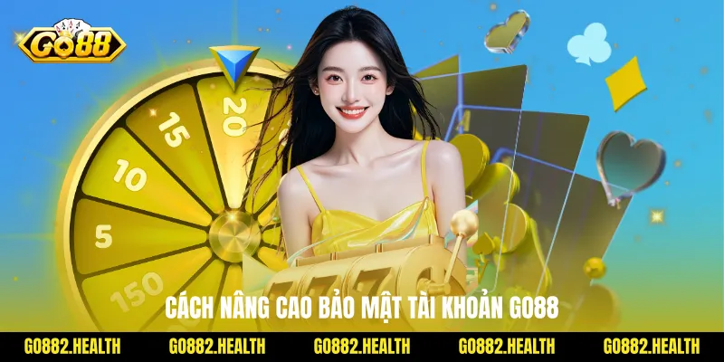 Cách nâng cao bảo mật tài khoản Go88