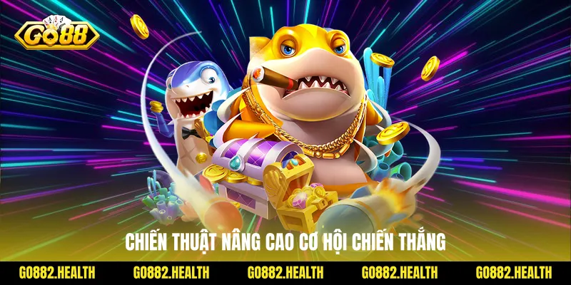 Chiến thuật nâng cao cơ hội chiến thắng