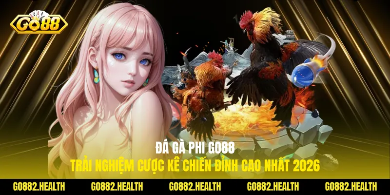 Đá Gà Phi Go88: Trải Nghiệm Cược Kê Chiến Đỉnh Cao Nhất 2026
