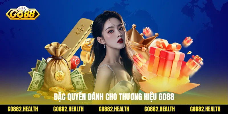 Đặc quyền dành cho thương hiệu Go88