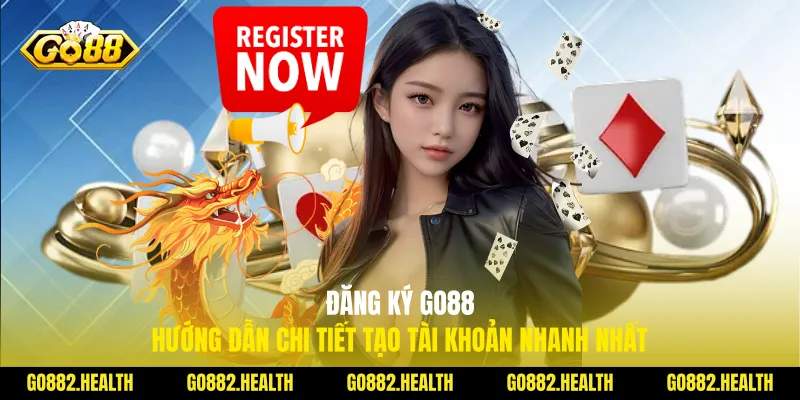 Đăng ký Go88 Hướng Dẫn Chi Tiết Tạo Tài Khoản Nhanh Nhất