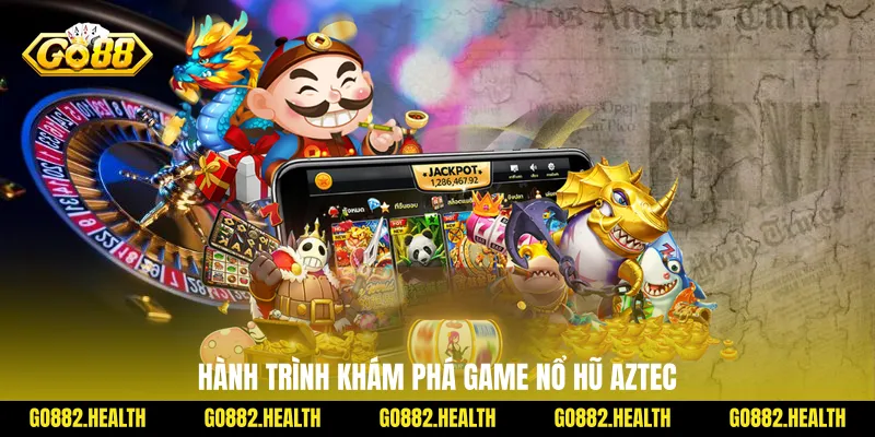 Hành trình khám phá game nổ hũ Aztec