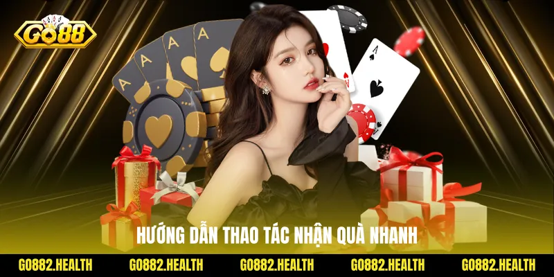 Hướng dẫn thao tác nhận quà nhanh