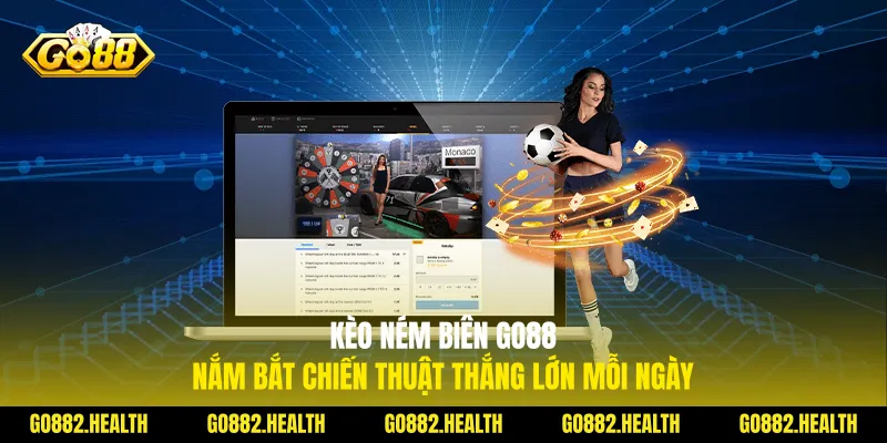 Kèo Ném Biên Go88 Nắm Bắt Chiến Thuật Thắng Lớn Mỗi Ngày