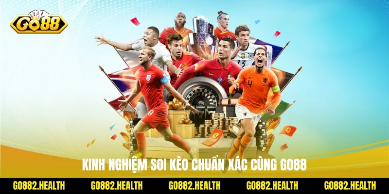 Kinh nghiệm soi kèo chuẩn xác cùng Go88