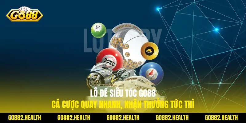 Lô Đề Siêu Tốc Go88: Cá Cược Quay Nhanh, Nhận Thưởng Tức Thì