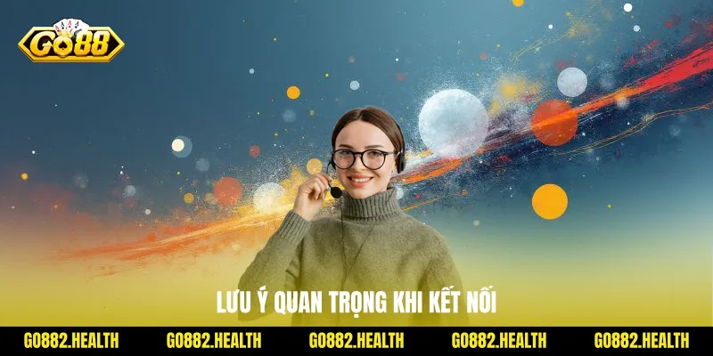 Lưu ý quan trọng khi kết nối