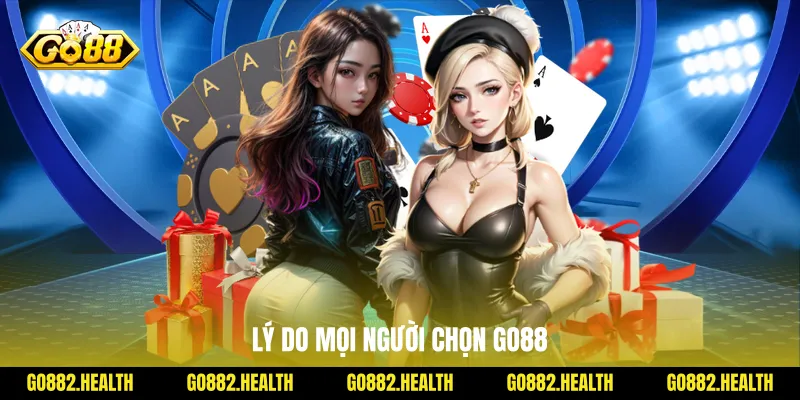 Lý do mọi người chọn Go88