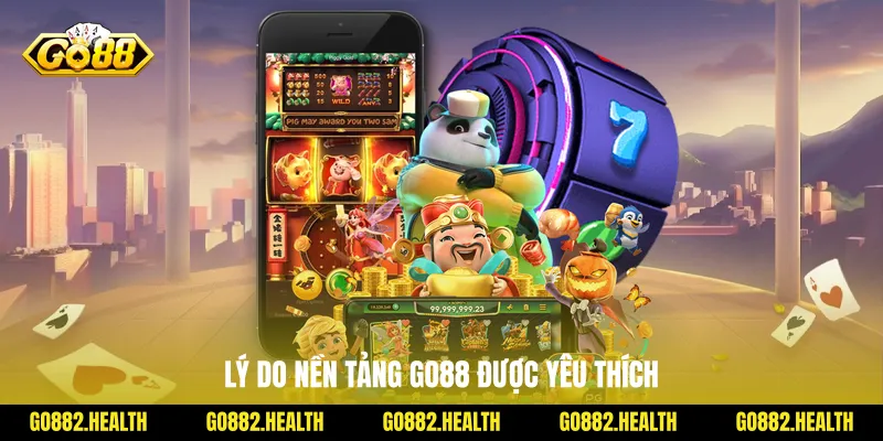 Lý do nền tảng Go88 được yêu thích