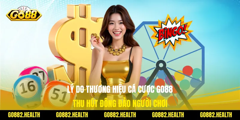 Lý do thương hiệu cá cược Go88 thu hút đông đảo người chơi