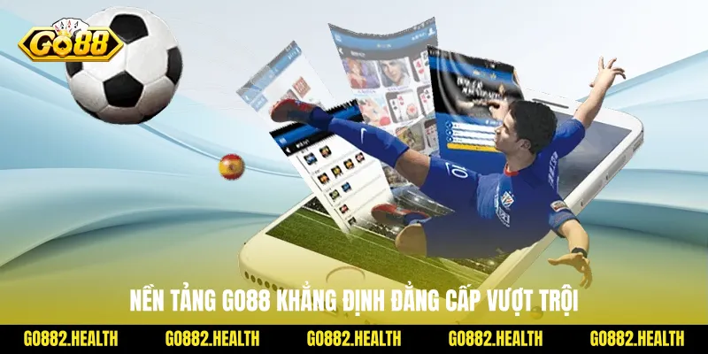 Nền tảng Go88 khẳng định đẳng cấp vượt trội
