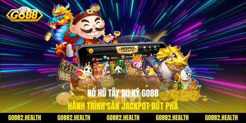 Nổ Hũ Tây Du Ký Go88 - Hành Trình Săn Jackpot Bứt Phá