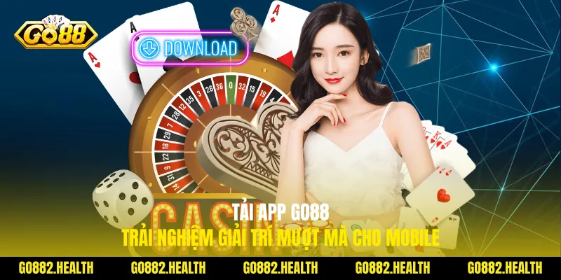 Tải App Go88 Trải Nghiệm Giải Trí Mượt Mà Cho Mobile